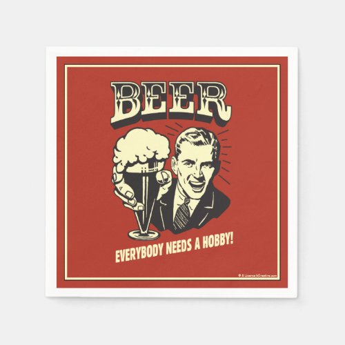 Beer Everybody Needs A Hobby Napkins