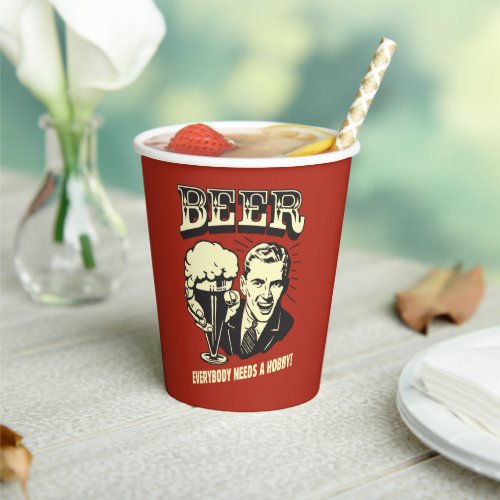 Beer Everybody Needs A Hobby Paper Cups