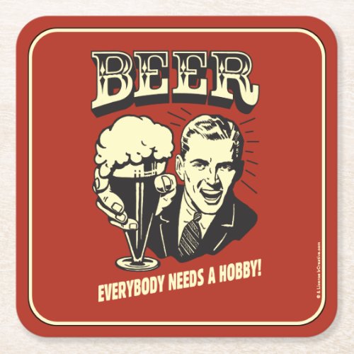 Beer Everybody Needs A Hobby Square Paper Coaster