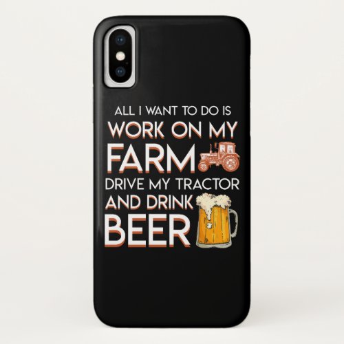 Beer Farmer Want Work Farm Drive Tractor iPhone X Case