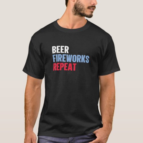 Beer Fireworks Repeat Star Funny July 4th Firework T_Shirt