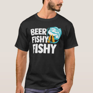 Beer Fishy Fishy Funny Fishing Drinking Joke Gift T-Shirt
