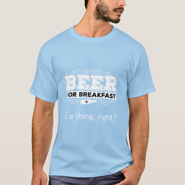 Beer for Breakfast Funny Drinking Gift23 T-Shirt (Front)