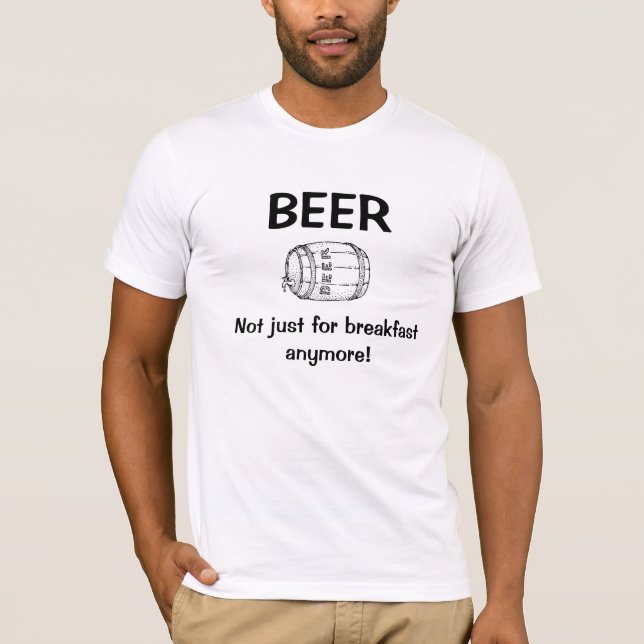 Beer for breakfast T-Shirt (Front)