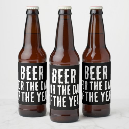 Beer for the Dad of the Year Beer Bottle Label
