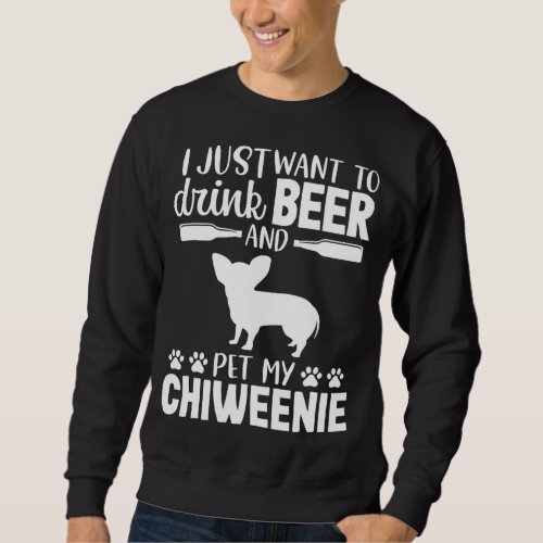 Beer Funny Dog Owner Lover Chiweenie Dog Mom Dad G Sweatshirt