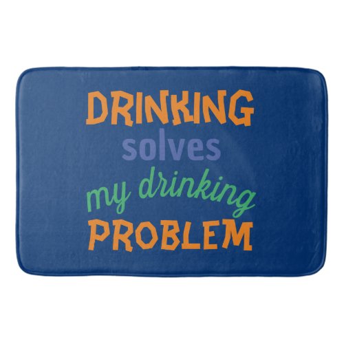 Beer Funny Quote Drinking Solves Drinking Problem Bath Mat
