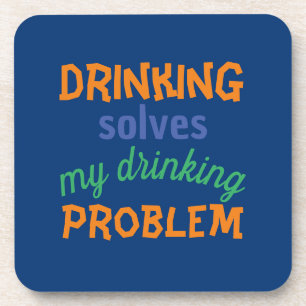 Beer Funny Quote: Drinking Solves Drinking Problem Beverage Coaster