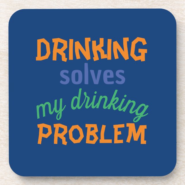 Beer Funny Quote: Drinking Solves Drinking Problem Beverage Coaster (Front)