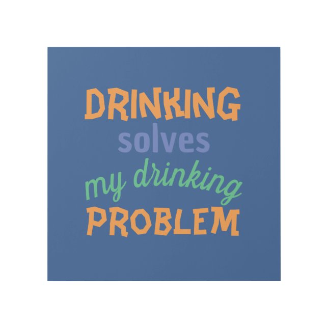 Beer Funny Quote: Drinking Solves Drinking Problem Gallery Wrap (Front)