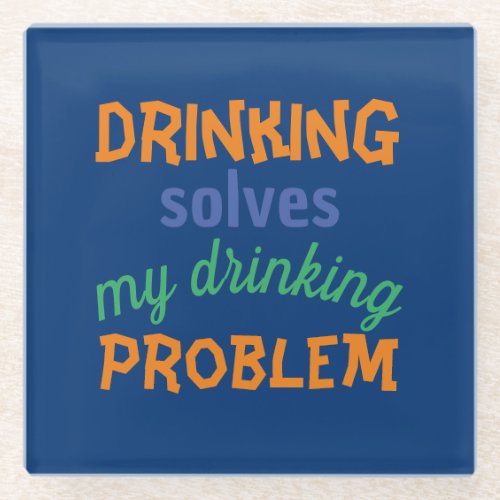 Beer Funny Quote Drinking Solves Drinking Problem Glass Coaster