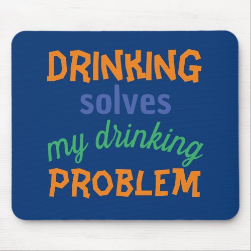 Beer Funny Quote Drinking Solves Drinking Problem Mouse Pad