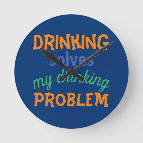 Beer Funny Quote Drinking Solves Drinking Problem Round Clock