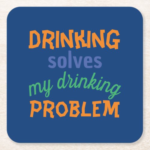 Beer Funny Quote Drinking Solves Drinking Problem Square Paper Coaster