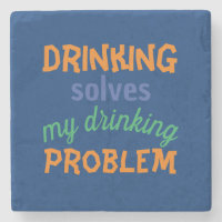 Beer Funny Quote: Drinking Solves Drinking Problem
