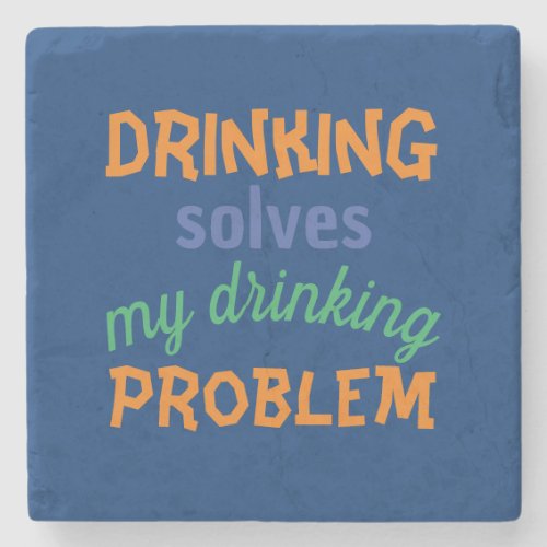 Beer Funny Quote Drinking Solves Drinking Problem Stone Coaster