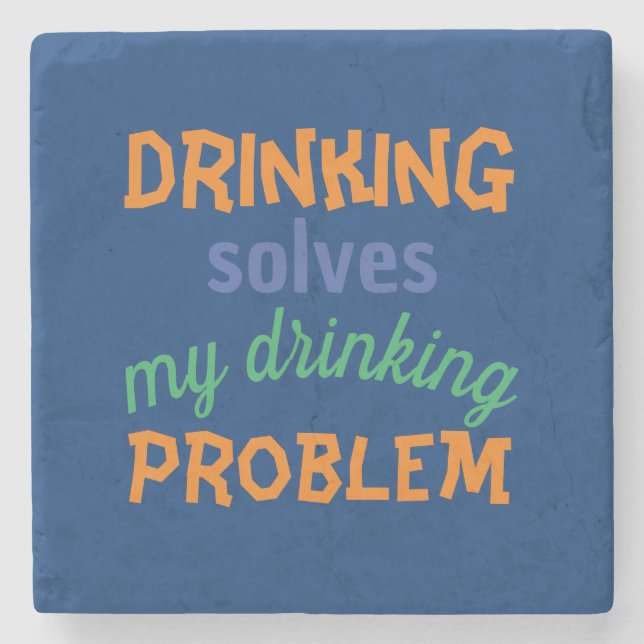 Beer Funny Quote: Drinking Solves Drinking Problem Stone Coaster (Front)