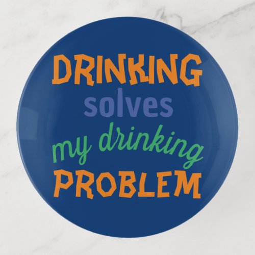 Beer Funny Quote Drinking Solves Drinking Problem Trinket Tray