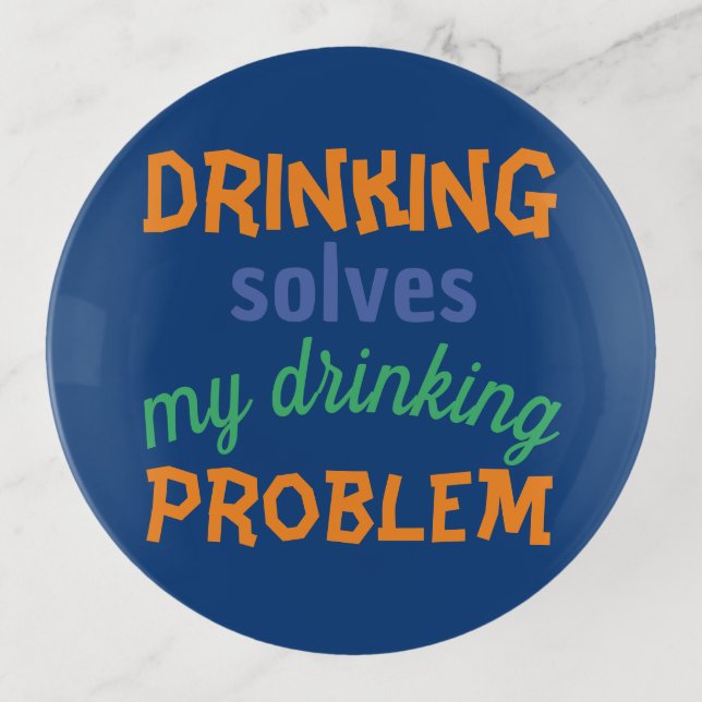 Beer Funny Quote: Drinking Solves Drinking Problem Trinket Tray (Front)