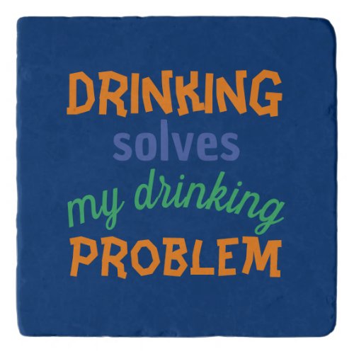 Beer Funny Quote Drinking Solves Drinking Problem Trivet
