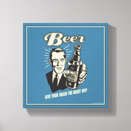 Beer Give Your Brain the Night Off Canvas Print