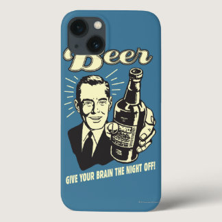 Beer: Give Your Brain the Night Off iPhone 13 Case