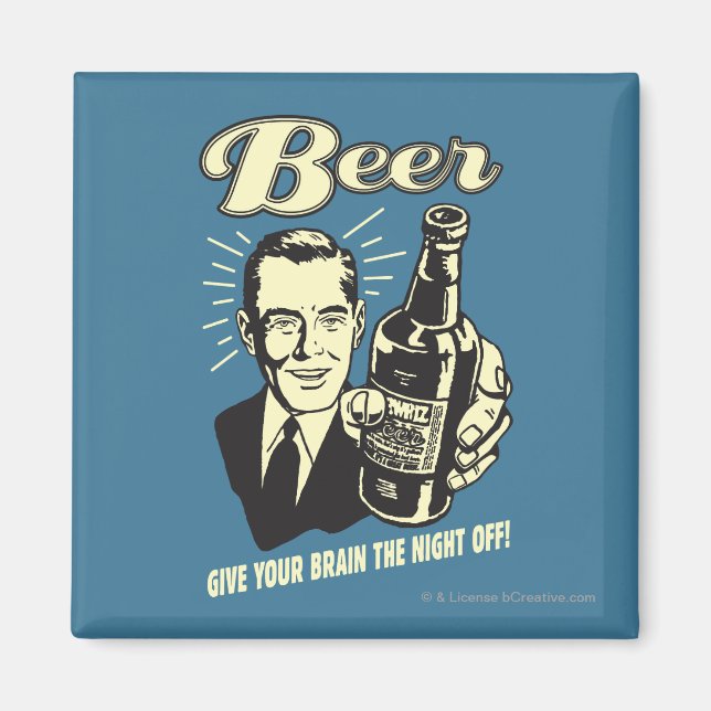 Beer: Give Your Brain the Night Off Magnet (Front)