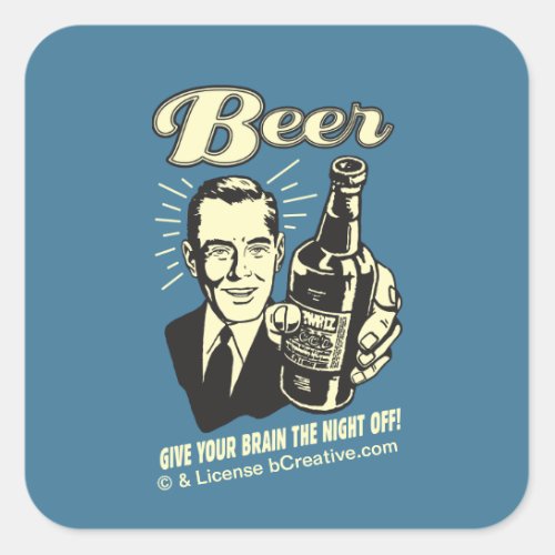 Beer Give Your Brain the Night Off Square Sticker