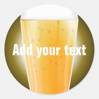 Beer Glass Background For Custom Text Classic Round Sticker by SayWhatYouLike at Zazzle