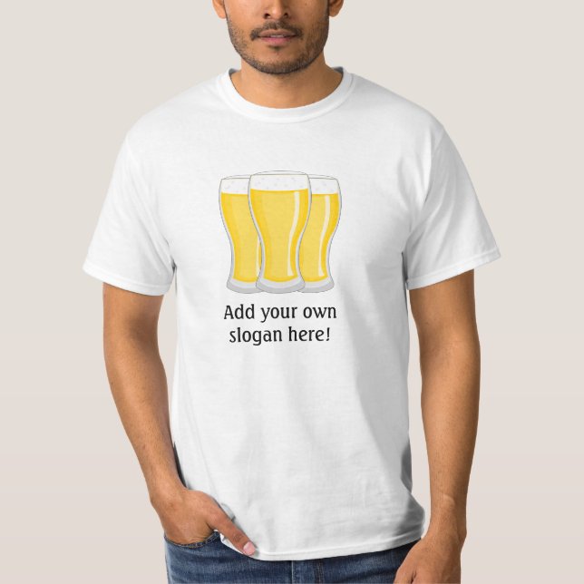 Beer Glasses: Customizable Slogan T-Shirt (Front)