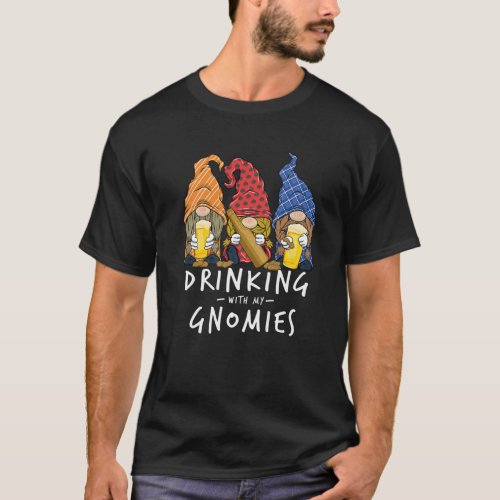 Beer Gnomes Drinking With My Gnomies Beer Drinking T_Shirt