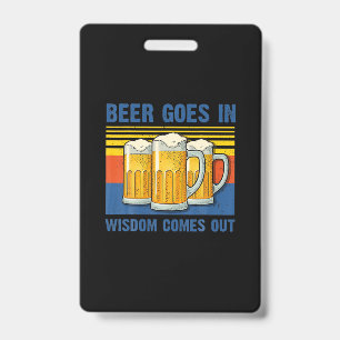 Beer Goes In Wisdom Comes Out Vintage Birthday Badge