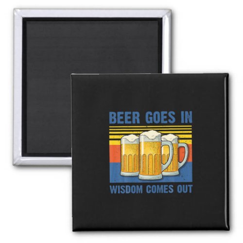 Beer Goes In Wisdom Comes Out Vintage Birthday Magnet