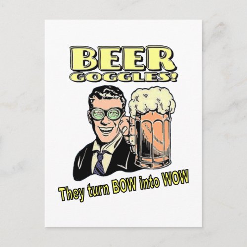 Beer Goggles _ they turn BOW into WOW Postcard
