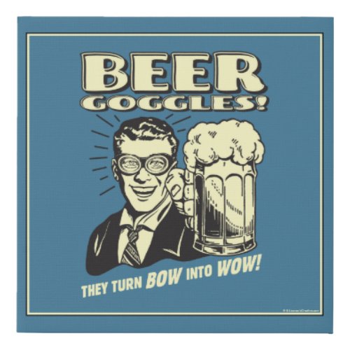Beer Goggles Turn Bow Into Wow Faux Canvas Print