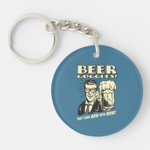 Beer Goggles Turn Bow Into Wow Keychain