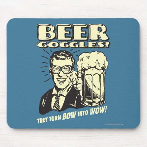 Beer Goggles Turn Bow Into Wow Mouse Pad