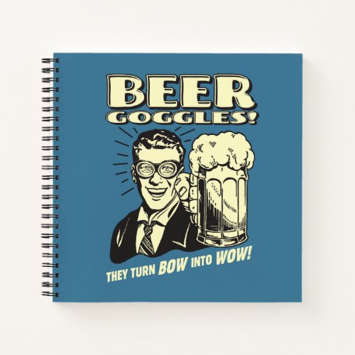 Beer Goggles Turn Bow Into Wow Notebook