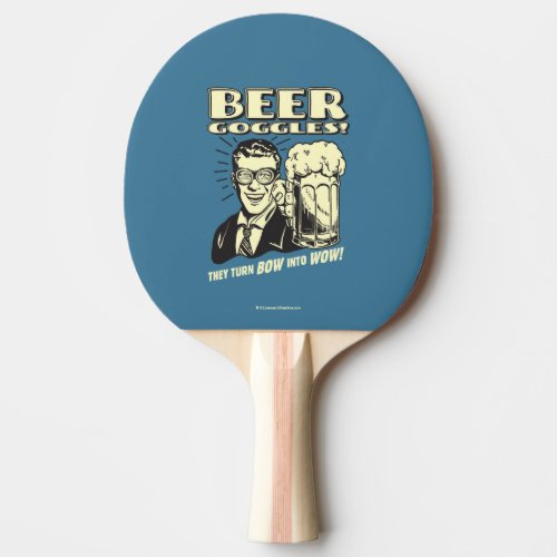 Beer Goggles Turn Bow Into Wow Ping_Pong Paddle