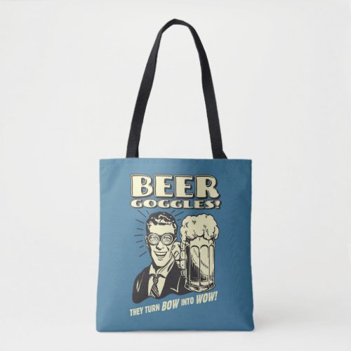 Beer Goggles Turn Bow Into Wow Tote Bag
