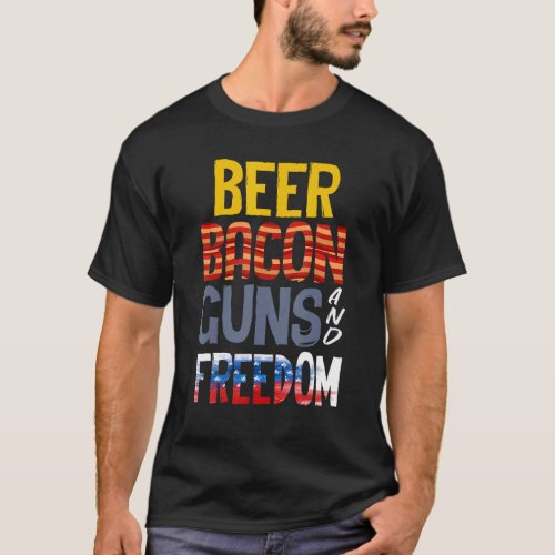 Beer Guns Bacon Freedom  Beer And Bacon Guns Beer T_Shirt