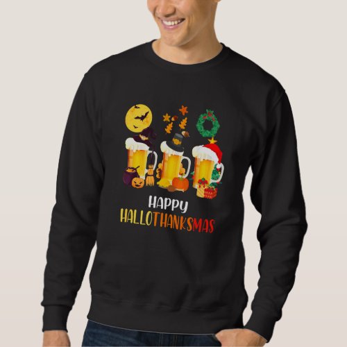 Beer Halloween And Merry Christmas Happy Hallothan Sweatshirt