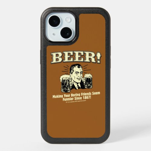 Beer Helping Friends Seem Funnier iPhone 15 Case