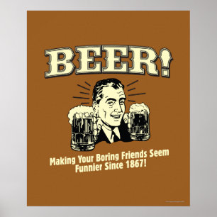 Beer: Helping Friends Seem Funnier Poster