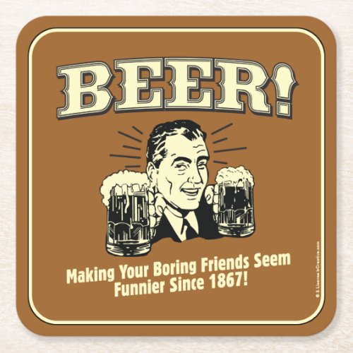 Beer Helping Friends Seem Funnier Square Paper Coaster