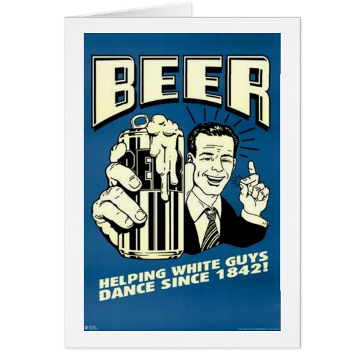 Beer - Helping White Guys Dance Since 1842 Cards (Front)