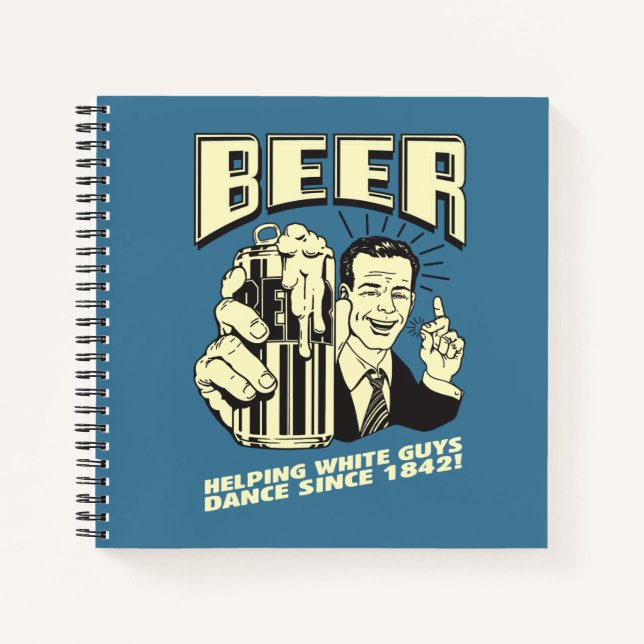 Beer: Helping White Guys Dance Since Notebook (Front)