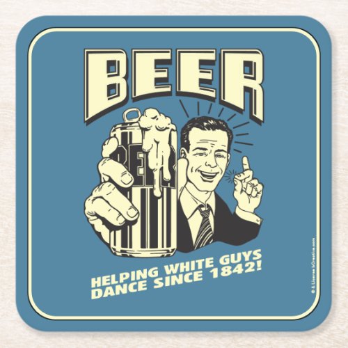 Beer Helping White Guys Dance Since Square Paper Coaster