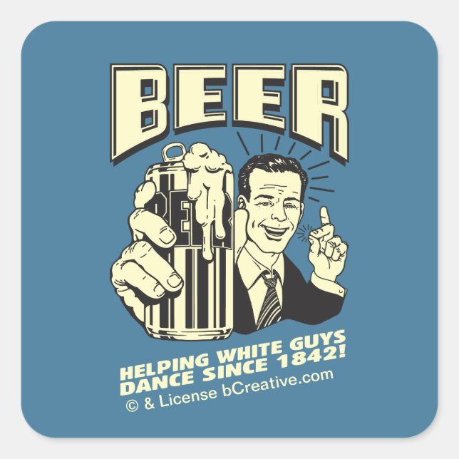 Beer: Helping White Guys Dance Since Square Sticker (Front)