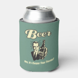 Beer: Hey It's Cheaper Than Therapy Can Cooler
